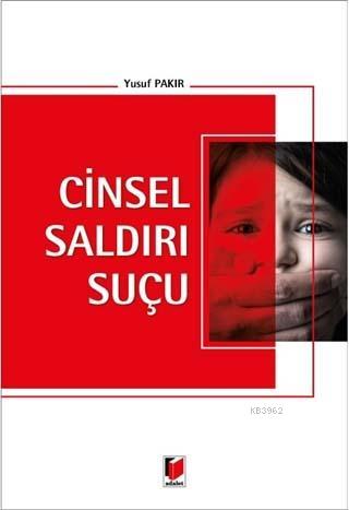 Cinsel Saldırı Suçu | Yusuf Pakır | Adalet Yayınevi