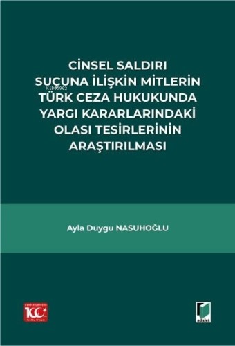 Cinsel Saldırı Suçuna İlişkin Mitlerin Türk Ceza Hukukunda Yargı Karar