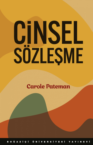 Cinsel Sözleşme | Carole Pateman | Boğaziçi Üniversitesi Yayınevi