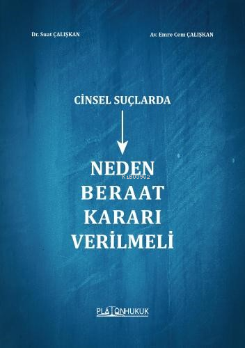 Cinsel Suçlarda Neden Beraat Kararı Verilmeli | Suat Çalışkan | Platon