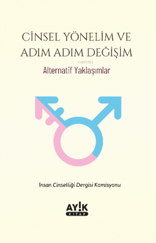 Cinsel Yönelim ve Adım Adım Değişim | Kolektif | Ayık Kitap