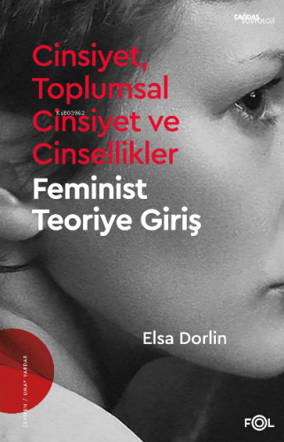 Cinsiyet, Toplumsal Cinsiyet ve Cinsellikler;–Feminist Teoriye Giriş– 