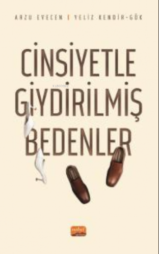 Cinsiyetle Giydirilmiş Bedenler | Arzu Evecen | Nobel Bilimsel Eserler