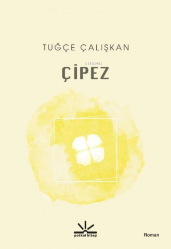 Çipez | Tuğçe Çalışkan | Potkal Kitap Yayınları