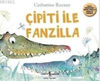 Çipiti ile Fanzilla | Catherine Rayner | Türkiye İş Bankası Kültür Yay