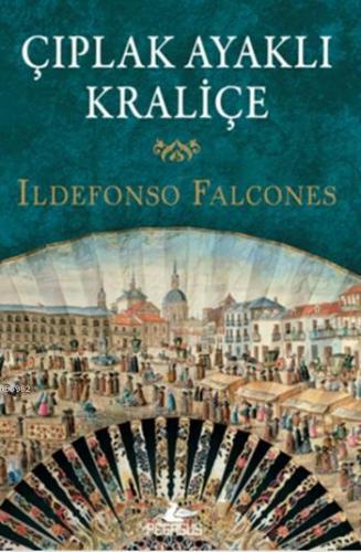 Çıplak Ayaklı Kraliçe | Ildefonso Falcones | Pegasus Yayıncılık