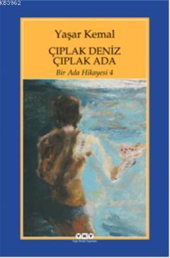 Çıplak Deniz Çıplak Ada; Bir Ada Hikayesi 4 | Yaşar Kemal | Yapı Kredi