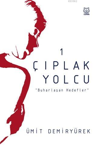 Çıplak Yolcu | Ümit Demiryürek | Luna Yayınları