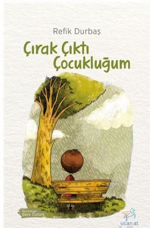 Çırak Çıktı Çocukluğum | Refik Durbaş | Uçan At Yayınları