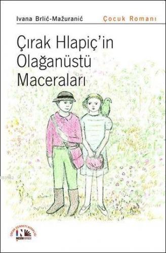 Çırak Hlapiç'in Olağanüstü Maceraları | Ivana Brlic-Mazuranic | Nesin 