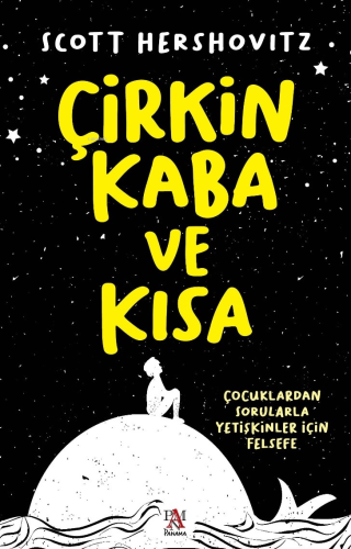 Çirkin, Kaba ve Kısa;Çocuklardan Sorularla Yetişkinler İçin Felsefe | 