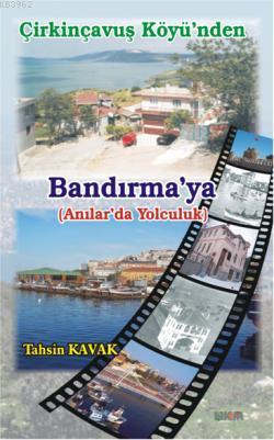 Çirkinçavuş Köyünden Bandırma'ya; Anılar'da Yolculuk | Tahsin Kavak | 