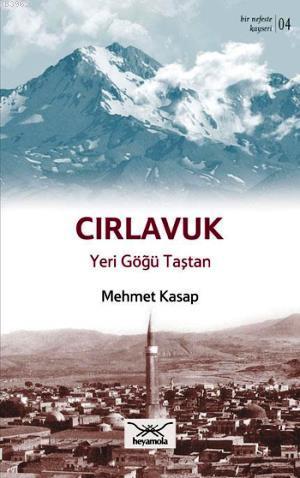 Cırlavuk Yeri Göğü Taştan | Mehmet Kasap | Heyamola Yayınları