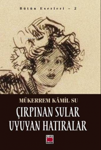 Çırpınan Sular Uyuyan Hatıralar | Mükerrem Kamil Su | Elips Kitap