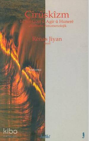 Çiruskizm; Li Ser Goşt U Agir U Hunere Lekolineke Fenomenolojik | Rena