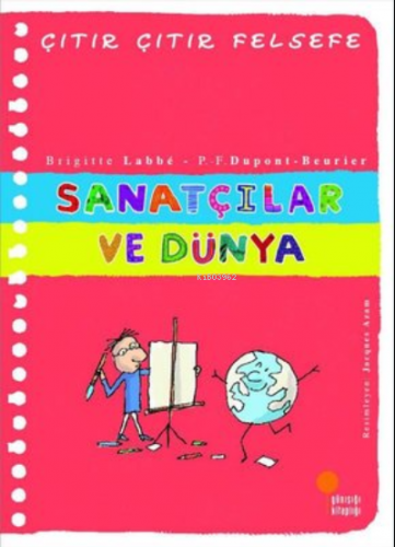 Çıtır Çıtır Felsefe - Sanat Ve Dünya | Brigitte Labbe | Günışığı Kitap