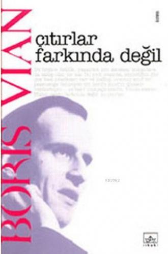 Çıtırlar Farkında Değil | Boris Vian | İthaki Yayınları