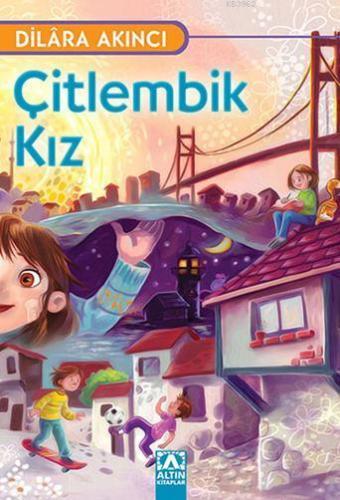 Çitlembik Kız | Dilara Akıncı | Altın Kitaplar