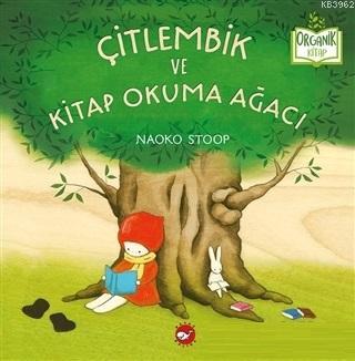 Çitlembik ve Kitap Okuma Ağacı | Naoko Stoop | Beyaz Balina Yayınları