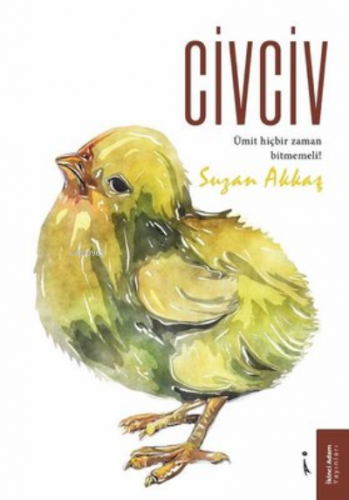 Civciv;Ümit Hiçbir Zaman Bitmemeli! | Suzan Akkaş | İkinci Adam Yayınl