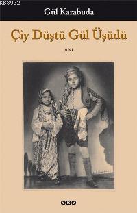 Çiy Düştü Gül Üşüdü | Gül Karabuda | Yapı Kredi Yayınları ( YKY )