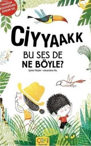 Ciyyaakk Bu Ses De Ne Böyle ? | Sylvie Misslin | Çoki Yayınları