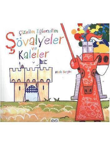 Çizelim Eğlenelim - Şövalyeler ve Kaleler | Mark Bergin | 1001 Çiçek K