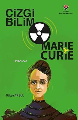 Çizgi Bilim - Marie Curie | Gökçe Akgül | Tübitak