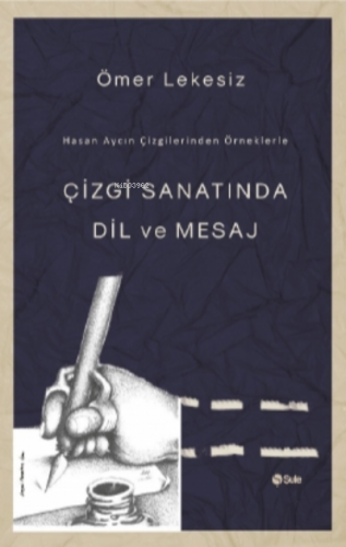 Çizgi Sanatında Dil ve Mesaj | Ömer Lekesiz | Şule Yayınları