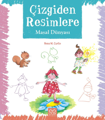 Çizgiden Resimlere ;Masal Dünyası | Rosa Maria Curto | 1001 Çiçek Kita