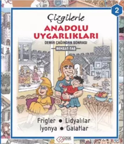 Çizgilerle Anadolu Uygarlıkları 2 : Demir Çağından Sonrası | Behzat Ta