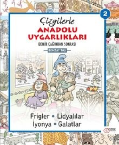 Çizgilerle Anadolu Uygarlıkları 2 | Behzat Taş | Çizge Yayıncılık