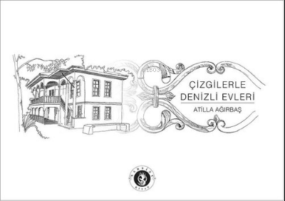 Çizgilerle Denizli Evleri | Atilla Ağırbaş | Narsist Kitap