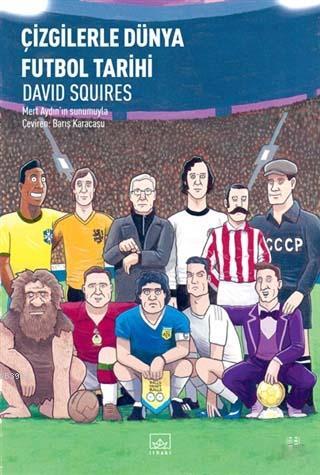 Çizgilerle Dünya Futbol Tarihi | David Squires | İthaki Yayınları