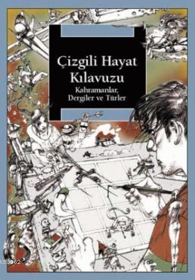 Çizgili Hayat Kılavuzu; Kahramanlar, Dergiler ve Türler | Levent Cante