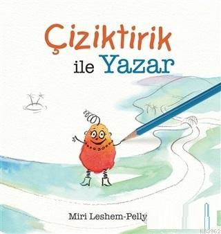 Çiziktirik ile Yazar | Miri Leshem - Pelly | Uçan At Yayınları