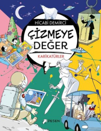 Çizmeye Değer | Hicabi Demirci | Desen Yayınları