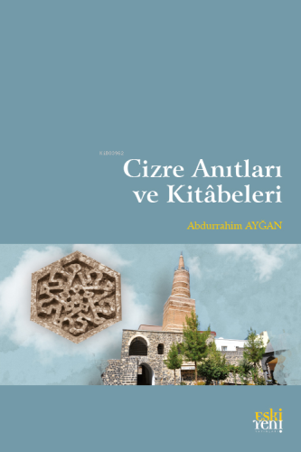 Cizre Anıtları ve Kitabeleri | Abdurrahim Ayğan | Eski Yeni Yayınları