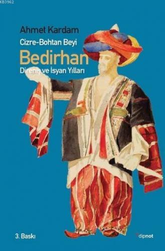 Cizre-Bohtan Beyi Bedirhan; Direniş ve İsyan Yılları | Ahmet Kardam | 