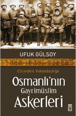 Cizye'den Vatandaşlığa Osmanlı'nın Gayrimüslim Askerleri | Ufuk Gülsoy