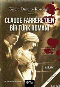 Claude Farrere'den Bir Türk Romanı: Katil Kim; Bir Zamanlar İstanbul |