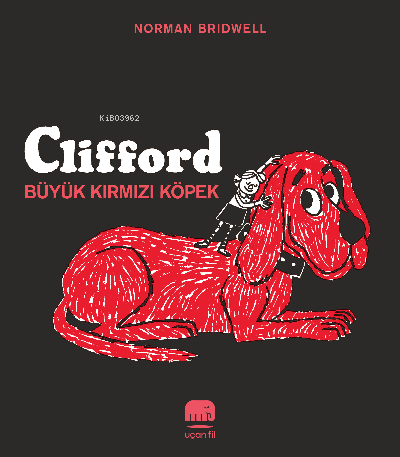 Clifford – Büyük Kırmızı Köpek | Norman Bridwell | Uçan Fil Yayınları