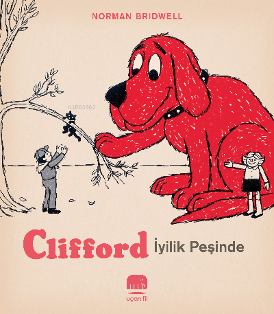 Clifford – İyilik Peşinde | Norman Bridwell | Uçan Fil Yayınları