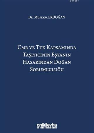 CMR ve TTK Kapsamında Taşıyıcının Eşyanın Hasarından Doğan Sorumluluğu