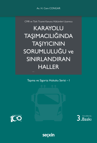 CMR ve Türk Ticaret Kanunu Hükümleri Uyarınca Karayolu Taşımacılığında