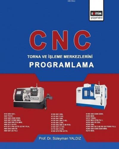 CNC-Torna ve İşleme Merkezlerini Programlama | Süleyman Yaldız | Eğiti