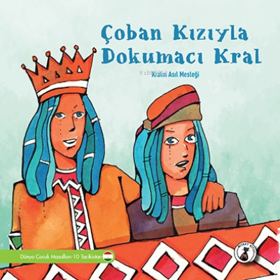 Çoban Kızıyla Dokumacı Kral;Kralın Asıl Mesleği | Kolektif | Misket Ki