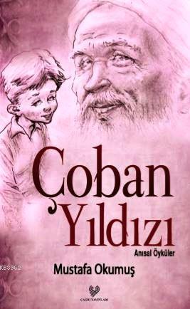 Çoban Yıldızı; Anısal Öyküler | Mustafa Okumuş | Çağrı Yayınları