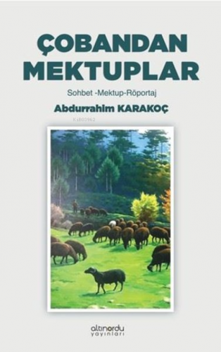 Çobandan Mektuplar: Sohbet - Mektup - Röportaj | Abdurrahim Karakoç | 