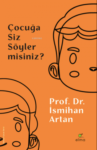 Çocuğa Siz Söyler misiniz? | İsmihan Artan | Elma Yayınevi